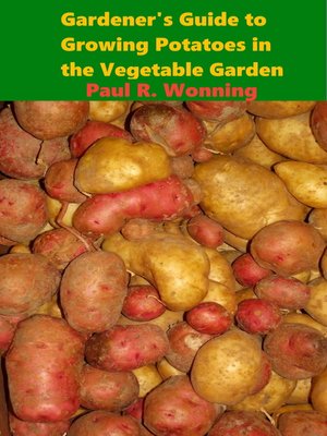 cover image of Gardener's Guide to Growing Potatoes in the Vegetable Garden